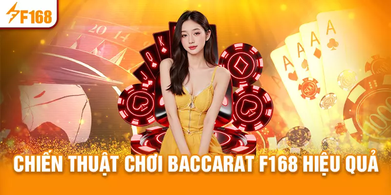Chiến thuật chơi Baccarat F168 hiệu quả
