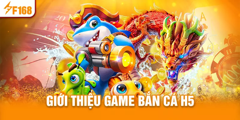Giới thiệu game bắn cá H5