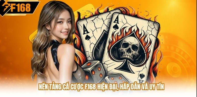 Nền tảng cá cược F168 hiện đại, hấp dẫn và uy tín
